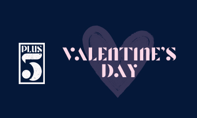 Valentines Day at Plus 5